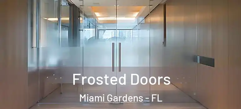  Frosted Doors Miami Gardens - FL