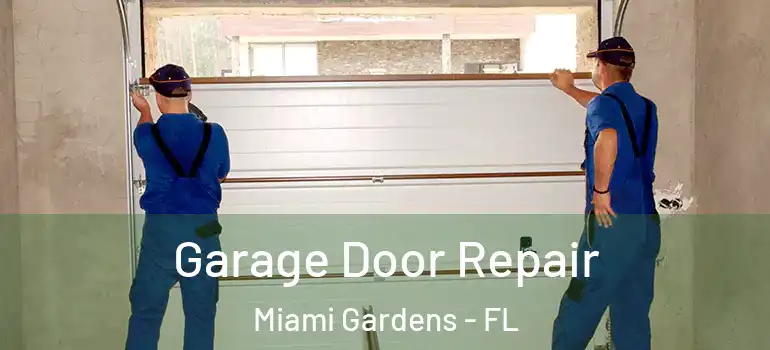 Garage Door Repair Miami Gardens - FL