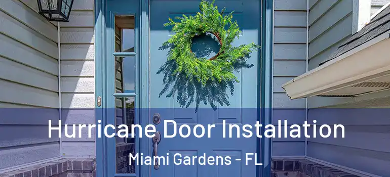  Hurricane Door Installation Miami Gardens - FL