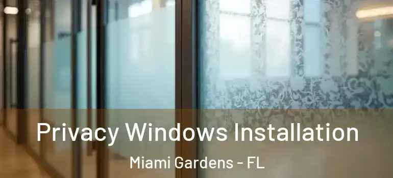  Privacy Windows Installation Miami Gardens - FL