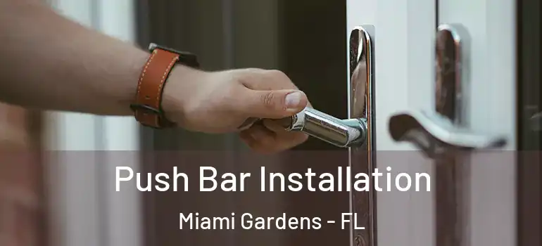  Push Bar Installation Miami Gardens - FL