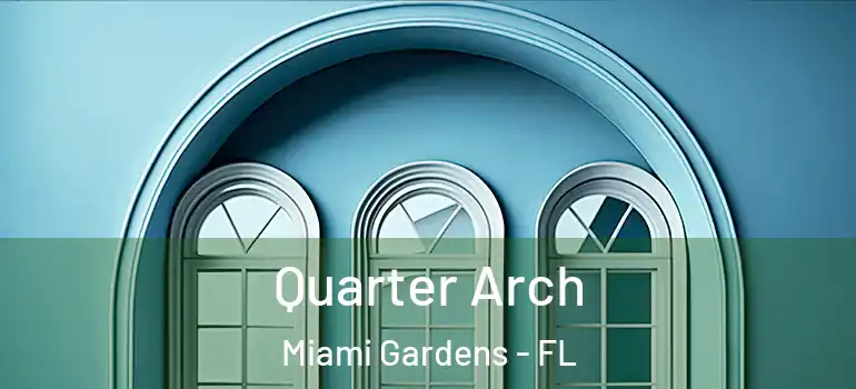  Quarter Arch Miami Gardens - FL