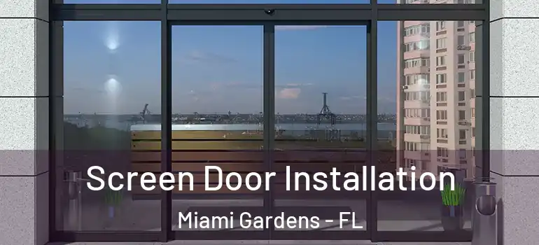  Screen Door Installation Miami Gardens - FL