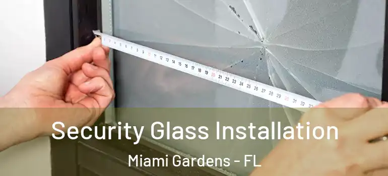  Security Glass Installation Miami Gardens - FL