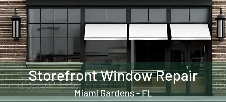  Storefront Window Repair Miami Gardens - FL
