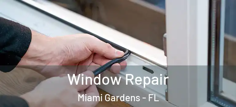  Window Repair Miami Gardens - FL